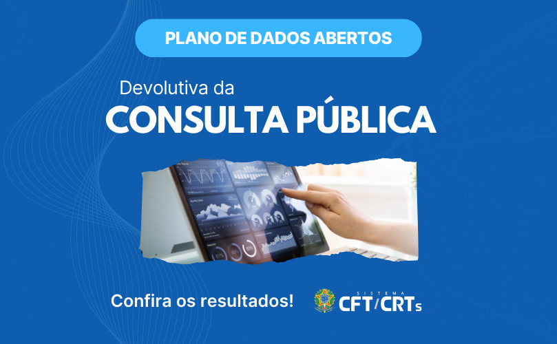 Sistema CFT/CRTs divulga Devolutiva da Consulta Pública de Dados Abertos